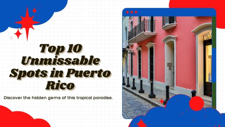 Top 10 Unmissable Spots in Puerto Rico