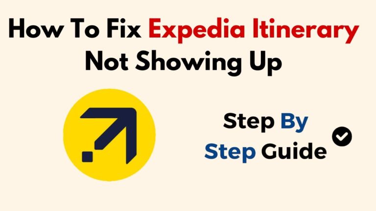 How To Fix Expedia Itinerary Not Showing Up