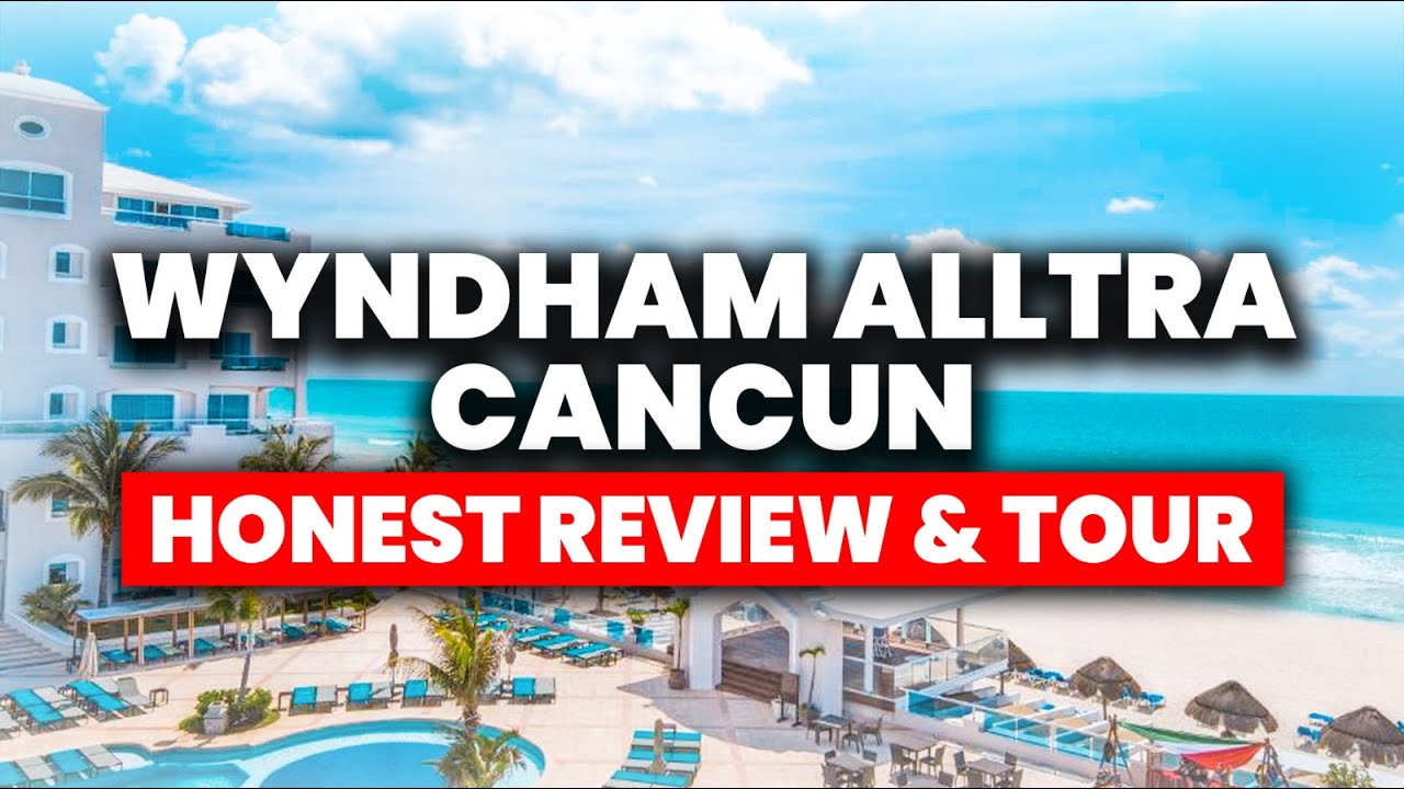 Wyndham Alltra Cancun All Inclusive Resort | (HONEST Review & Tour ...