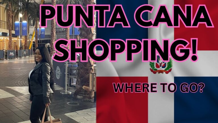 The Ultimate Shopping Guide to Punta Cana (2024)