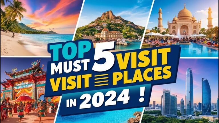 Top 5 Must Visit Places in 2024! Travel Guide 2024