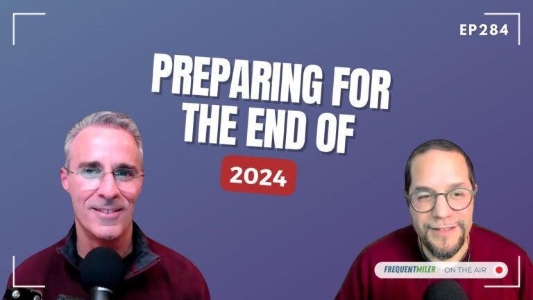 Preparing For The End of 2024 | Frequent Miler on the Air Ep284 | 12-6-24