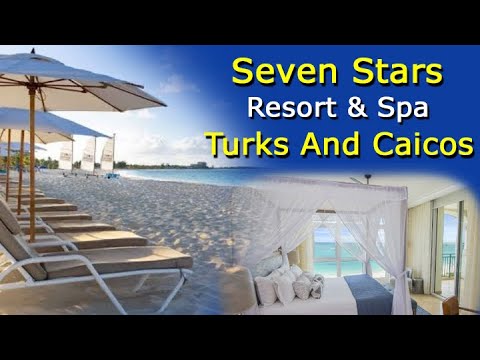 Seven Stars Resort & Spa – Beachfront Luxury In The Turks and Caicos – Look Before You Book Tour