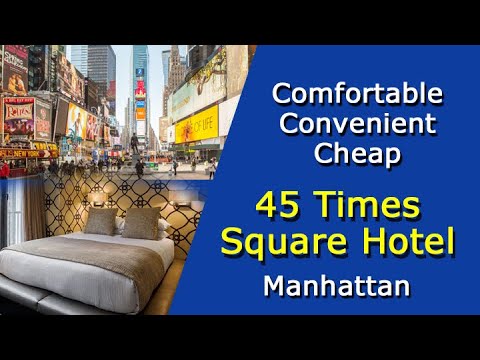 45 Times Square Hotel – Comfortable, Convenient, Cheap Hotel In Manhattan New York City – Video Tour