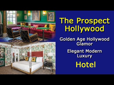 The Prospect Hollywood Hotel – Golden Age Hollywood Glamor, Elegant Modern Luxury – Video Tour