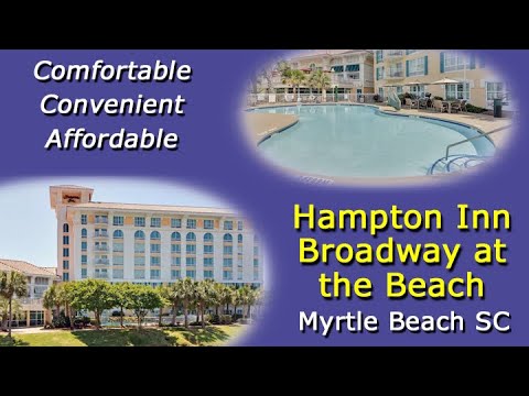 Hampton Inn Myrtle Beach Broadway at the Beach – Comfortable, Convenient, Affordable – Video Tour