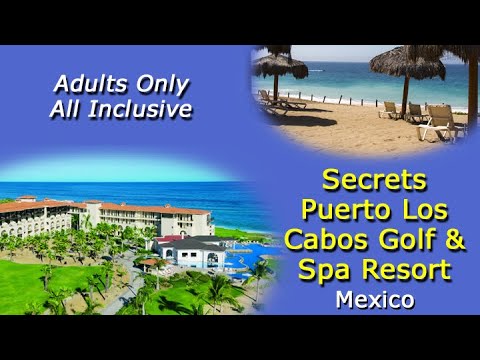 Secrets Puerto Los Cabos Golf & Spa Resort – Beautiful Beach, 5 Star Luxury –  Video Tour